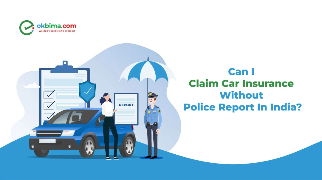 Can I Claim Car Insurance Without Police Report In India?